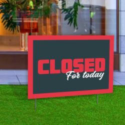 Closed For Today Yard Sign