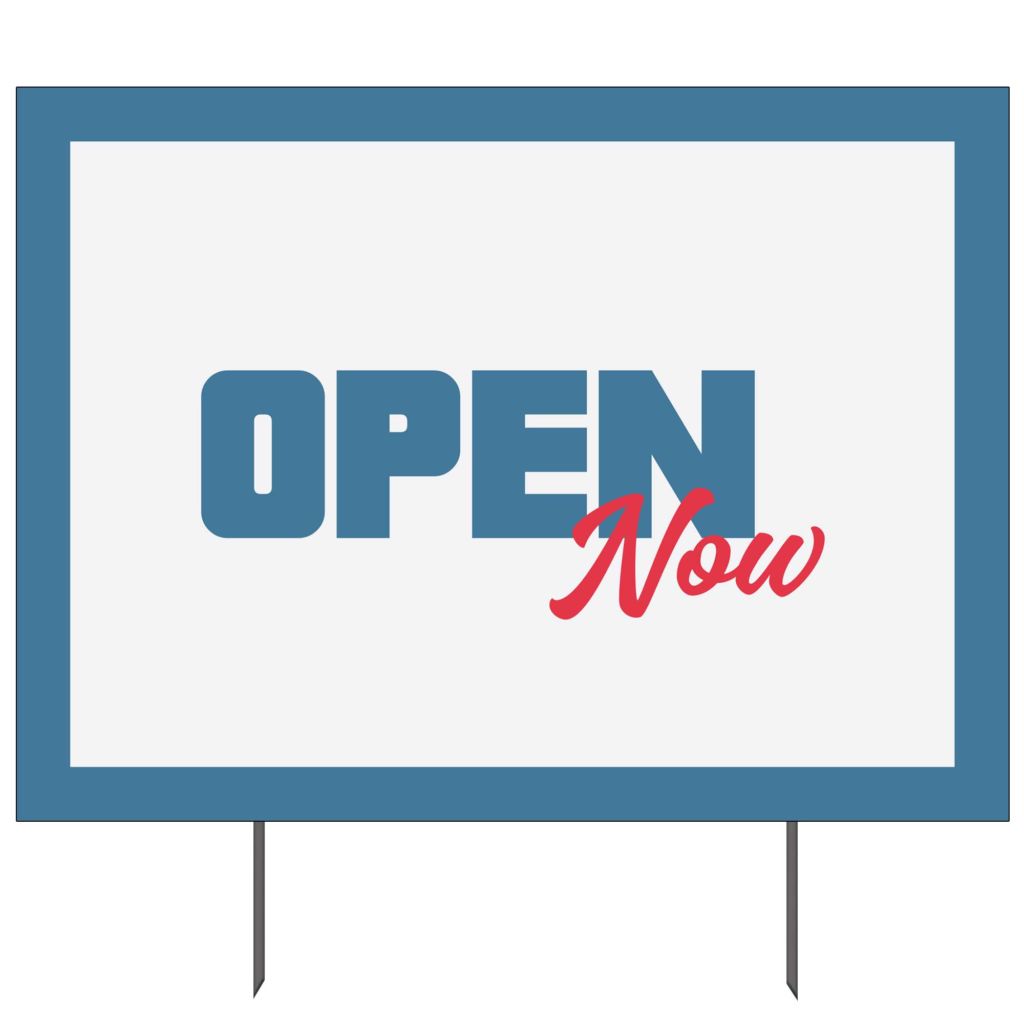Open Now Yard Sign