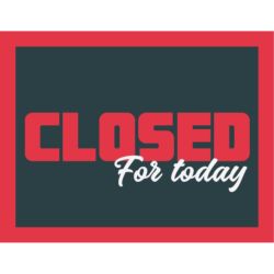 Closed For Today