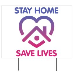 Stay Home Save Lives Yard Sign