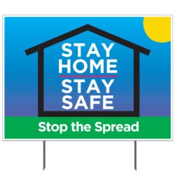 Stay Home Stay Safe Stop The Spread Yard Sign