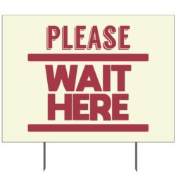 Please Wait Here Yard Sign