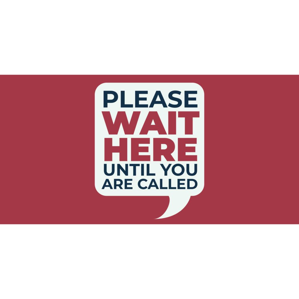 Please Wait Here Until You Are Called Banner
