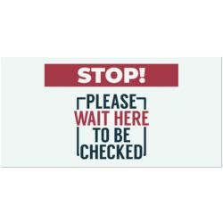 STOP! Please Wait Here To Be Checked Banner