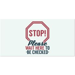 Stop - Please Wait Here To Be Checked Banner