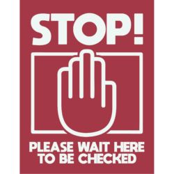 Stop! Please Wait Here To Be Checked Poster