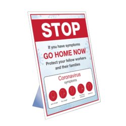 Stop - If You Have Symptoms Go Home Now Table Top Sign