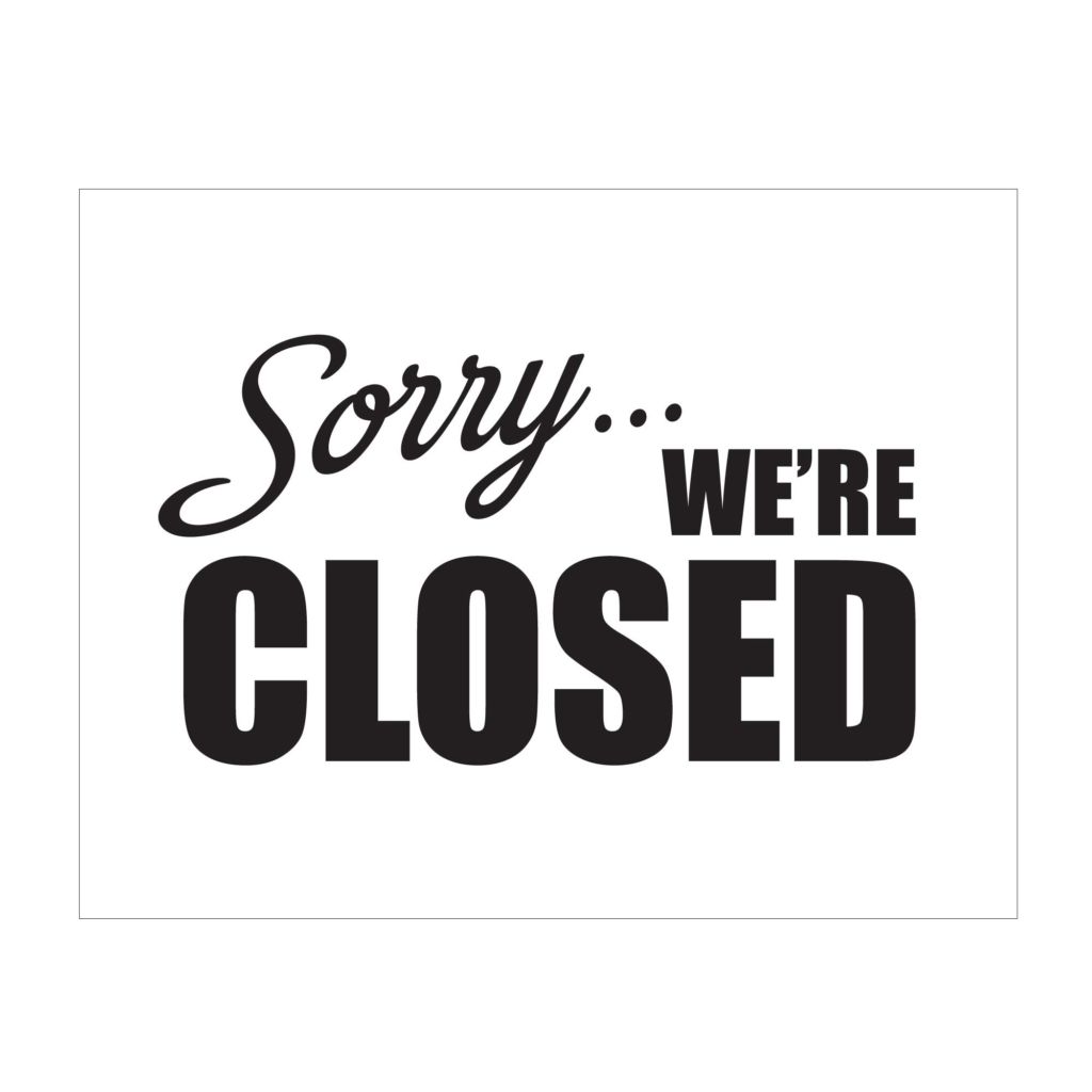 Sorry... We're Closed Sign