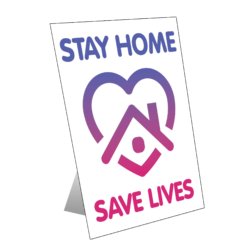 Stay Home Save Lives Table Top Sign