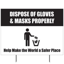 Dispose Of Gloves & Masks Properly Make The World A Safer Place Yard Sign