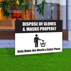 Dispose Of Gloves & Masks Properly Make The World A Safer Place Yard Sign