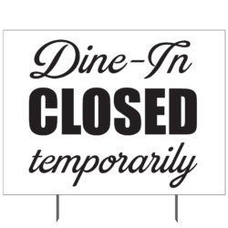 Dine-In Closed Temporarily B&W Yard Sign